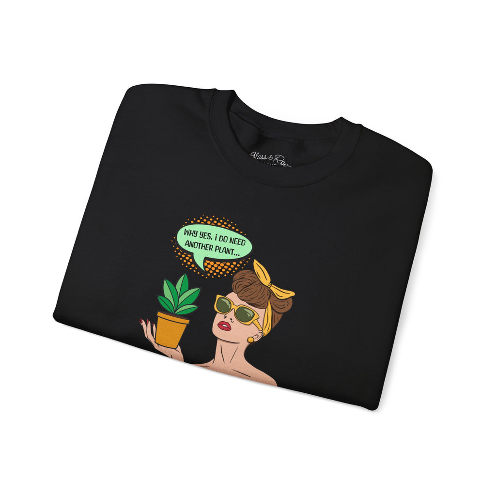 I Do Need Another Plant Black Crewneck Sweatshirt